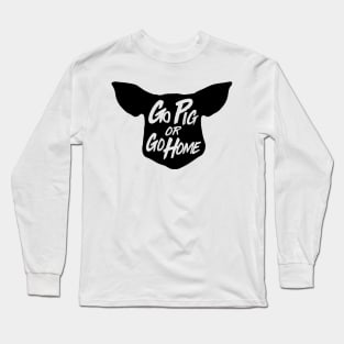 Go Pig or Go Home #1 (dark) Long Sleeve T-Shirt